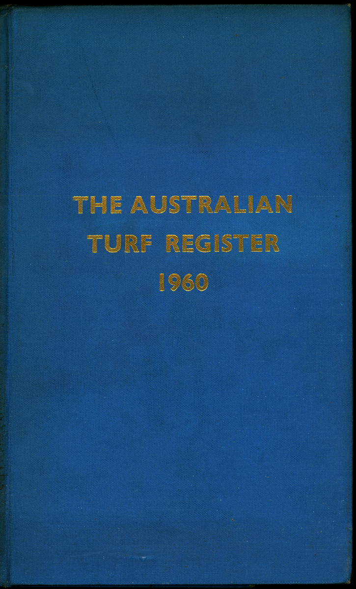 The Australian Turf Register; 1960 Australian Racing Museum
